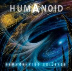 Humanoid : Remembering Universe